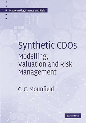 Synthetic Cdos: Modelling, Valuation and Risk Management by Mounfield, C. C.