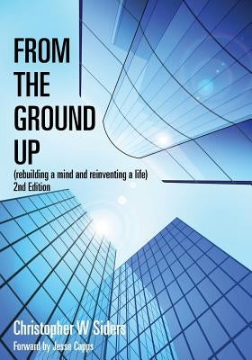 From The Ground Up by Siders, Christopher W.