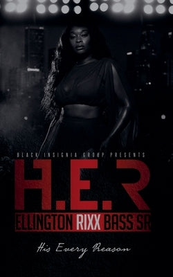 H.E.R by Bass, Ellington Rixx, Sr.