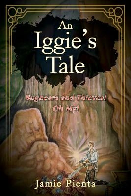 An Iggie's Tale: Bugbears and Thieves! Oh My! by Pienta, Jamie