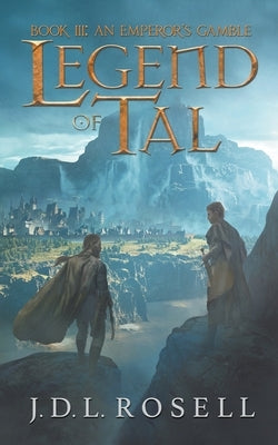 An Emperor's Gamble (Legend of Tal: Book 3) by Rosell, J. D. L.