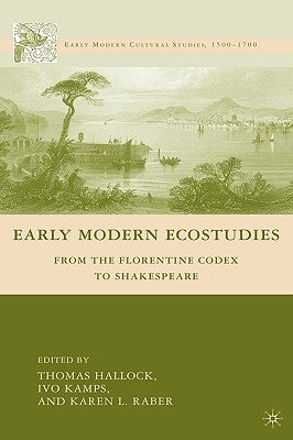 Early Modern Ecostudies: From the Florentine Codex to Shakespeare by Kamps, I.