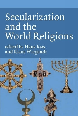 Secularization and the World Religions by Joas, Hans
