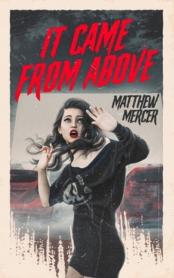 It Came From Above by Mercer, Matthew