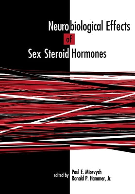 Neurobiological Effects of Sex Steroid Hormones by Micevych, Paul E.