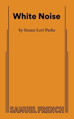 White Noise by Parks, Suzan-Lori