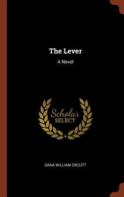 The Lever by Orcutt, Dana William
