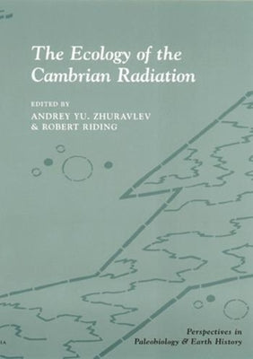The Ecology of the Cambrian Radiation by Zhuravlev, Andrey