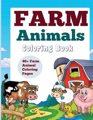 Farm Animals: Coloring Book: 40+ Farm Animal Coloring Pages by Kids World Coloring