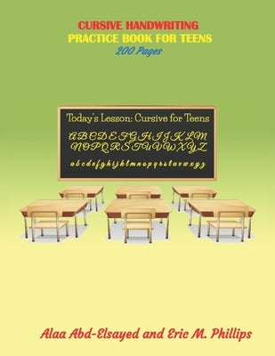 Cursive Handwriting: Practice Book for Teens by Phillips, Eric