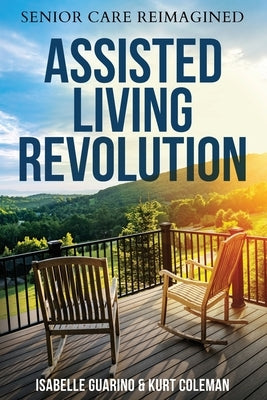 Assisted Living Revolution: Senior Care Reimagined by Guarino, Isabelle