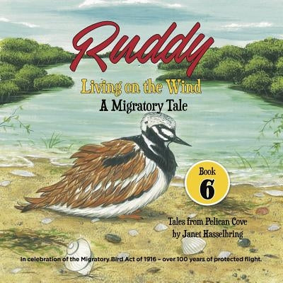 Ruddy: Living on the Wind: A Migratory Tale by Hasselbring, Janet