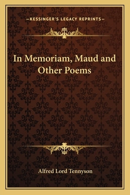In Memoriam, Maud and Other Poems by Tennyson, Alfred Lord