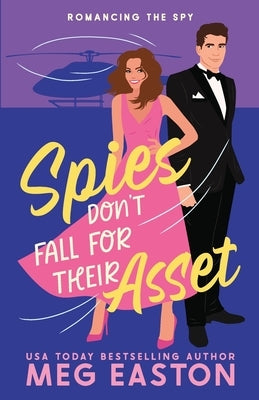 Spies Don't Fall for Their Asset: A Sweet Romantic Comedy by Easton, Meg