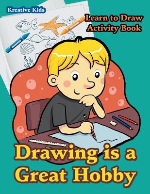 Drawing is a Great Hobby Learn to Draw Activity Book by Entspannen, Kreativ