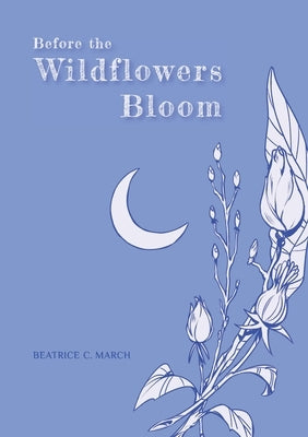 Before the Wildflowers Bloom by March, Beatrice C.