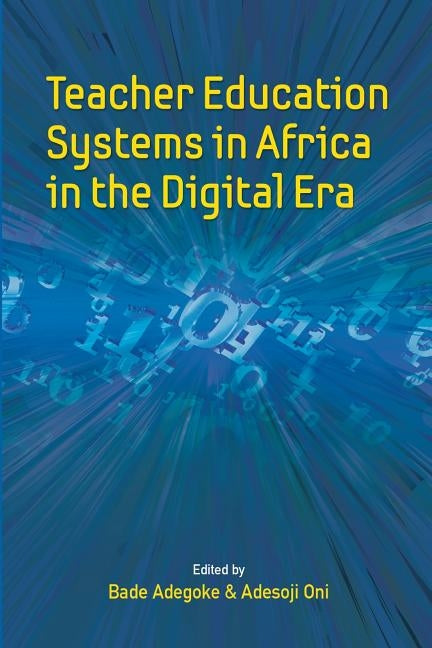 Teacher Education Systems in Africa in the Digital Era by Adegoke, Bade