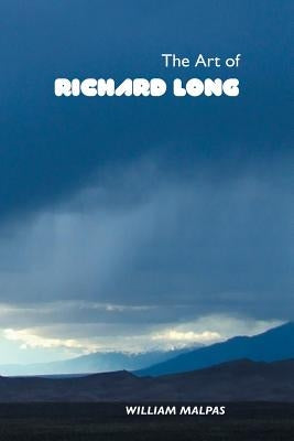 The Art of Richard Long by Malpas, William
