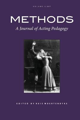 Methods Vol 3: A Journal of Acting Pedagogy by Woertendyke, Ruis