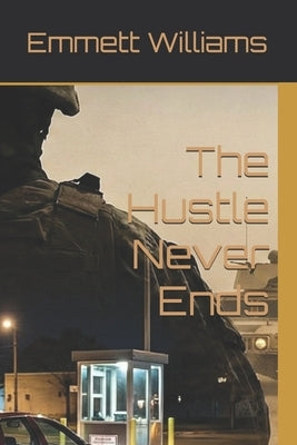 The Hustle Never Ends by Williams, Emmett