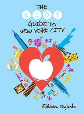 The Kid's Guide to New York City by Ogintz, Eileen