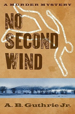 No Second Wind by Guthrie, A. B., Jr.