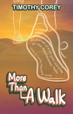 More Than A Walk: The Journal of a 16-Year-Old Hiker on the Appalachian Trail by Corey, Aeriel