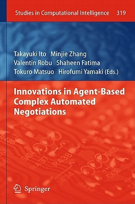 Innovations in Agent-Based Complex Automated Negotiations by Ito, Takayuki