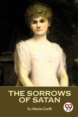 The Sorrows of Satan by Corelli, Marie