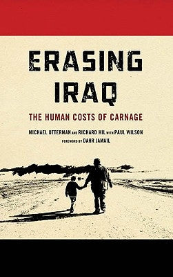 Erasing Iraq: The Human Costs of Carnage: The Human Costs of Carnage by Otterman, Michael