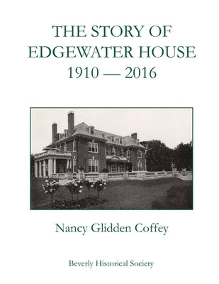 The Story of Edgewater House, 1910-2016 by Coffey, Nancy Glidden