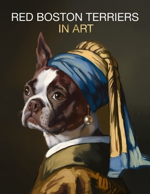 Red Boston Terriers in Art: Portraits inspired by iconic masterpieces by Boston, Studio
