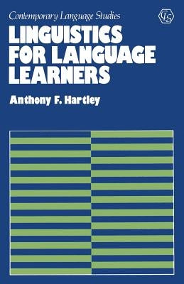 Linguistics for Language Learners by Hartley, A. F.