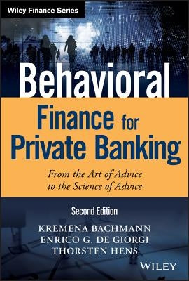 Behavioral Finance for Private Banking: From the Art of Advice to the Science of Advice by Bachmann, Kremena K.