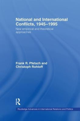 National and International Conflicts, 1945-1995: New Empirical and Theoretical Approaches by Pfetsch, Frank R.