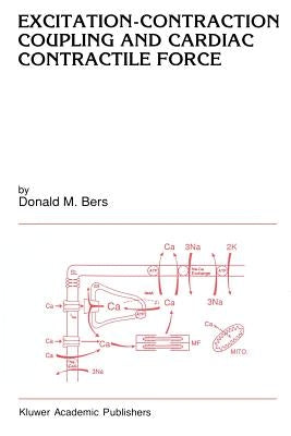 Excitation-Contraction Coupling and Cardiac Contractile Force by Bers, Donald