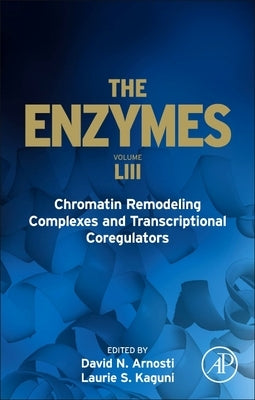Chromatin Remodeling Complexes and Transcriptional Coregulators: Volume 53 by Kaguni, Laurie S.