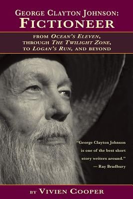 George Clayton Johnson-Fictioneer from Ocean's Eleven, Through the Twilight Zone, to Logan's Run by Kooper, Vivien