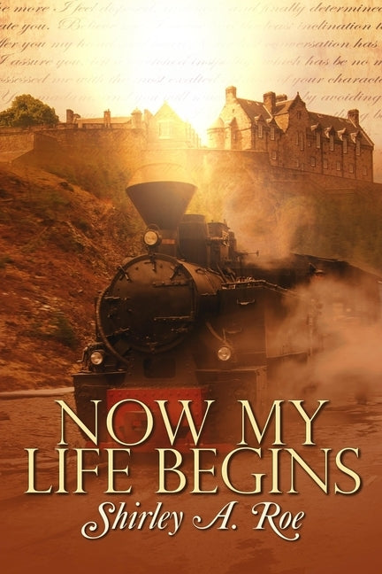 Now my Life Begins by Roe, Shirley a.