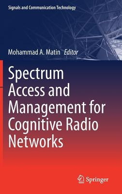 Spectrum Access and Management for Cognitive Radio Networks by Matin, Mohammad A.