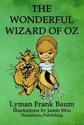 The Wonderful Wizard of Oz: Volume 1 of L.F.Baum's Original Oz Series by Shiu, Jamie