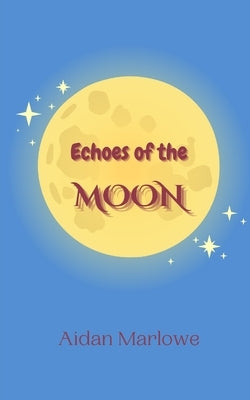Echoes of the Moon by Marlowe, Aidan