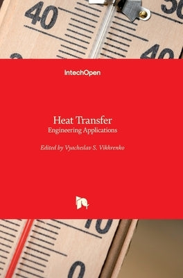 Heat Transfer: Engineering Applications by Vikhrenko, Vyacheslav