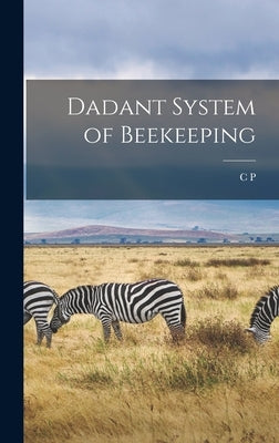 Dadant System of Beekeeping by Dadant, C. P. 1851-1938
