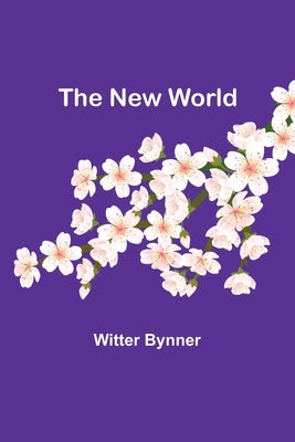 The New World by Bynner, Witter