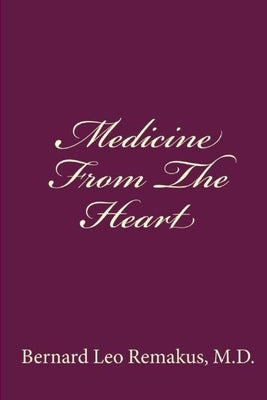 Medicine From The Heart by Remakus, Bernard Leo