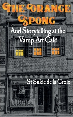 The Orange Spong and Storytelling at the Vamp-Art Café by De La Croix, St Sukie