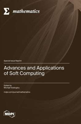 Advances and Applications of Soft Computing by Voskoglou, Michael