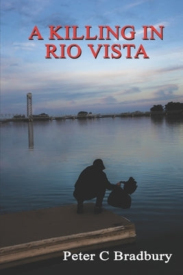 A Killing in Rio Vista by Bradbury, Peter C.