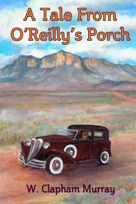 A Tale From O'Reilly's Porch by Murray, Clapham
